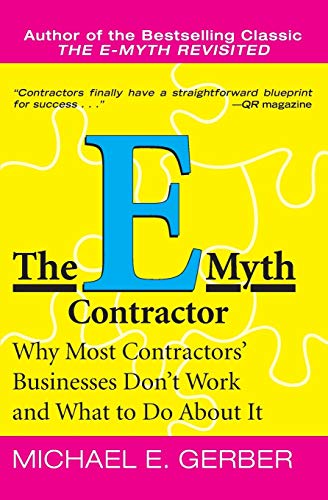 The E-Myth Contractor: Why Most Contractors' Businesses Don't Work and What to Do About It von Business